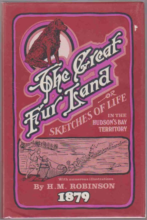 Image for THE GREAT FUR LAND OF SKETCHES OF LIFE IN THE HUDSON'S BAY TERRITORY THE GREAT FUR LAND OF SKETCHES OF LIFE IN THE HUDSON'S BAY TERRITORY