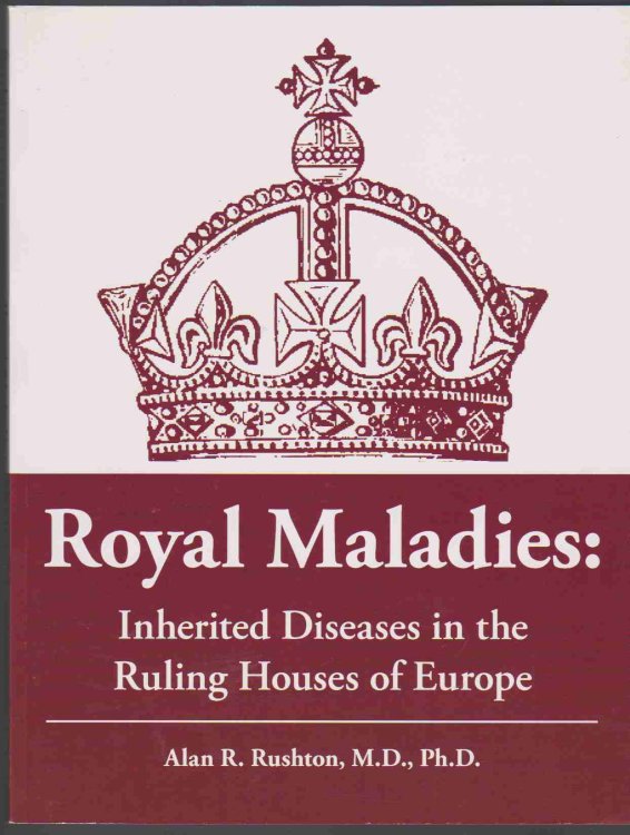 ROYAL MALADIES Inherited Diseases in the Ruling Houses of Europe