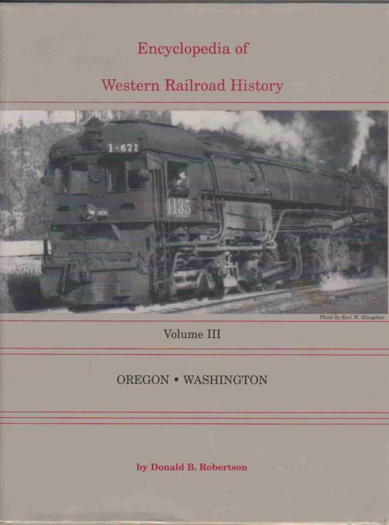 ENCYCLOPEDIA OF WESTERN RAILROAD HISTORY, VOL. 3 Oregon, Washington