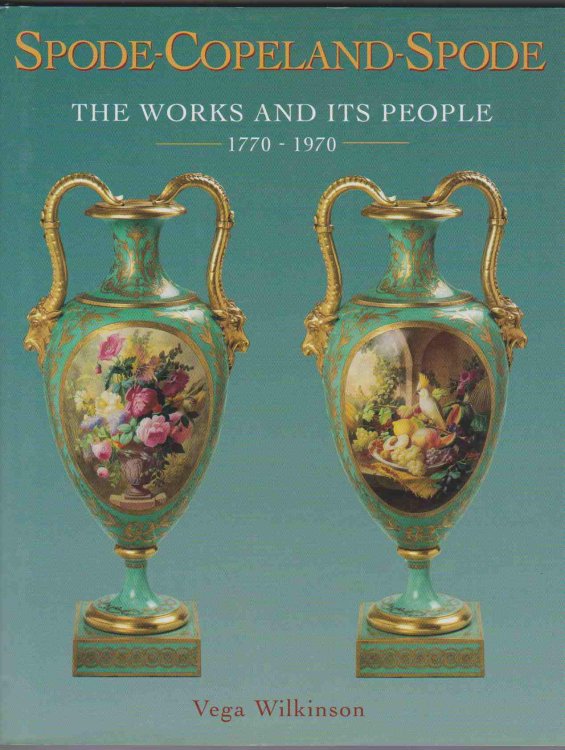 SPODE-COPELAND-SPODE The Works and its People 1770 - 1970