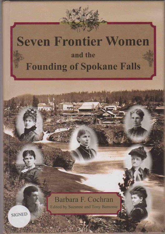 SEVEN FRONTIER WOMEN AND THE FOUNDING OF SPOKANE FALLS