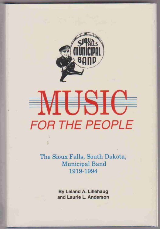 MUSIC FOR THE PEOPLE The Sioux Falls, South Dakota, Municipal Band 1919-1994