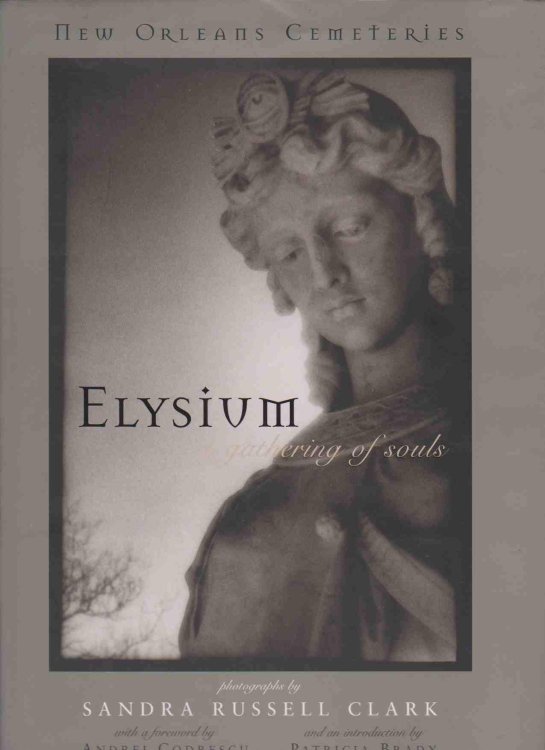ELYSIUM A Gathering of Souls : New Orleans Cemeteries