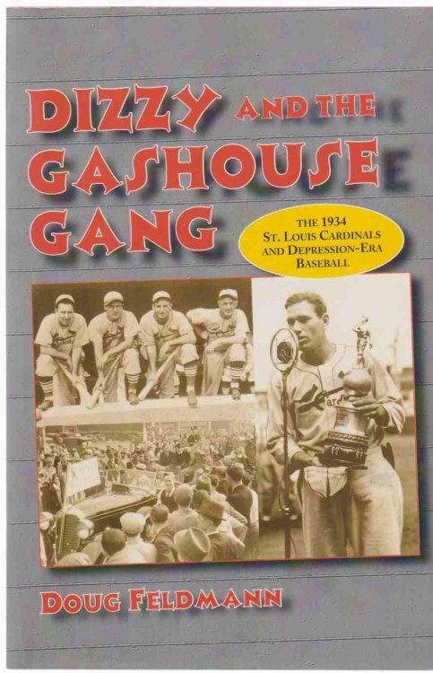 DIZZY AND THE GAS HOUSE GANG The 1934 St. Louis Cardinals and Depression-Era Baseball