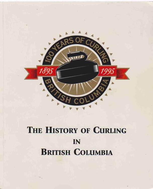 THE HISTORY OF CURLING IN BRITISH COLUMBIA