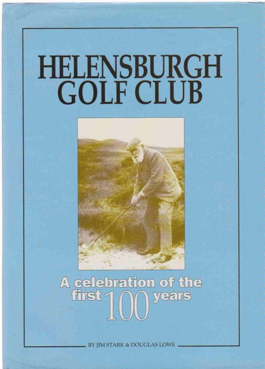 HELENSBURGH GOLF CLUB A Celebration of the First Hundred Years