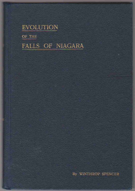 THE FALLS OF NIAGARA Their Evolution and Varying Relations to the Great Lakes; Characteristics of the Power, and the Effects of its Diversion