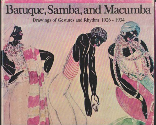 BATUQUE, SAMBA, AND MACUMBA Drawings of Gestures and Rhythm, 1926-1934
