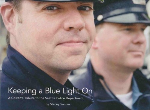 KEEPING A BLUE LIGHT ON A Citizen's Tribute to the Seattle Police Department