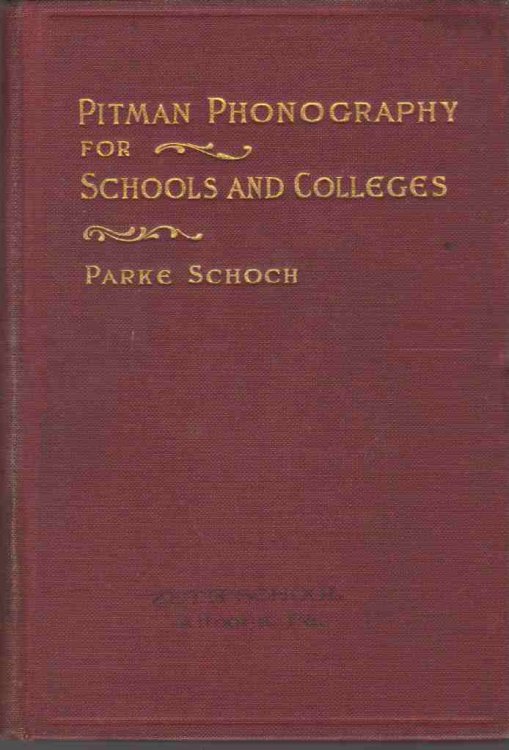 PHONOGRAPHY FOR SCHOOLS AND COLLEGES. A COURSE OF LESSONS IN THE BENN PITMAN SYSTEM