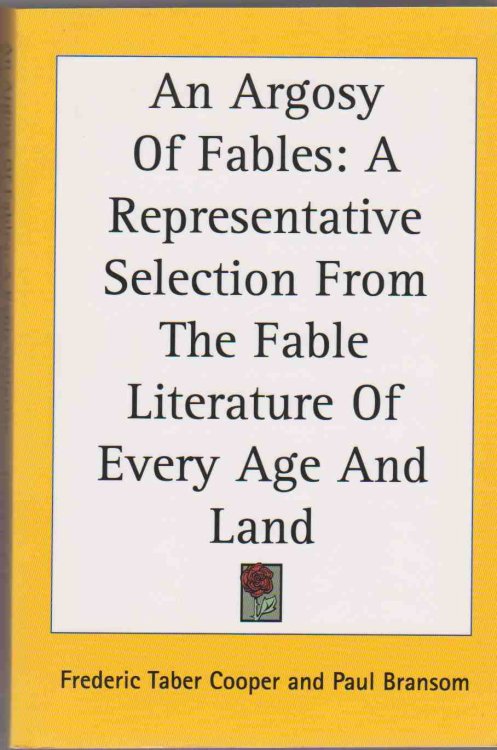 AN ARGOSY OF FABLES A Representative Selection from the Fable Literature of Every Age and Land