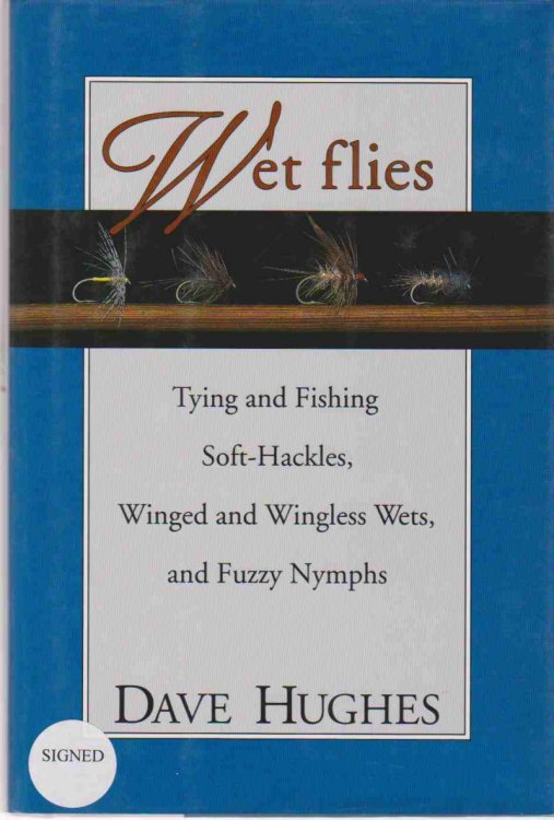 WET FLIES Tying and Fishing Soft-Hackles, Winged and Wingless Wets, and Fuzzy Nymphs