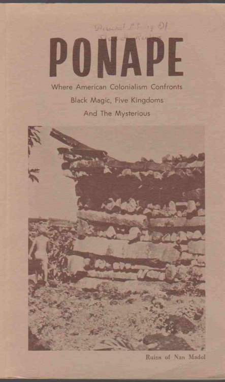 PONAPE, WHERE AMERICAN COLONIALISM CONFRONTS BLACK MAGIC, FIVE KINGDOMS AND THE MYSTERIOUS