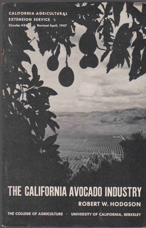 CALIFORNIA AVOCADO INDUSTRY - CALIFORNIA AGRICULTURAL EXTENSION SERVICE CIRCULAR 43, REVISED APRIL 1947