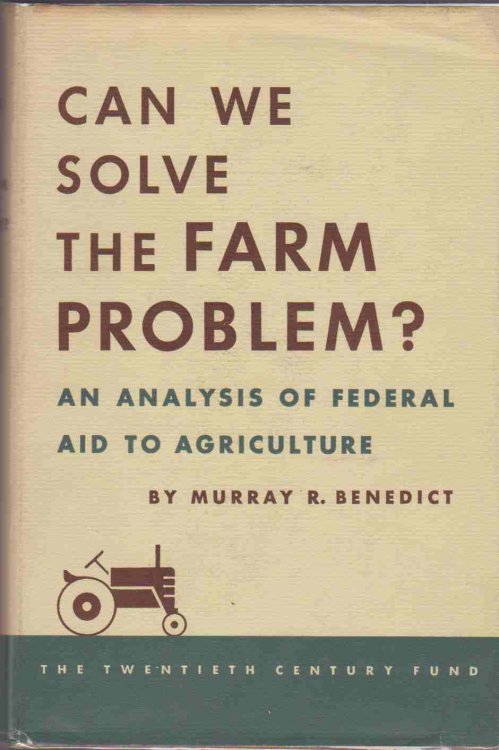 CAN WE SOLVE THE FARM PROBLEM An Analysis of Federal Aid to Agriculture