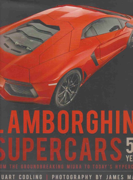 LAMBORGHINI SUPERCARS 50 YEARS From the Groundbreaking Miura to Today's Hypercars - Foreword by Fabio Lamborghini