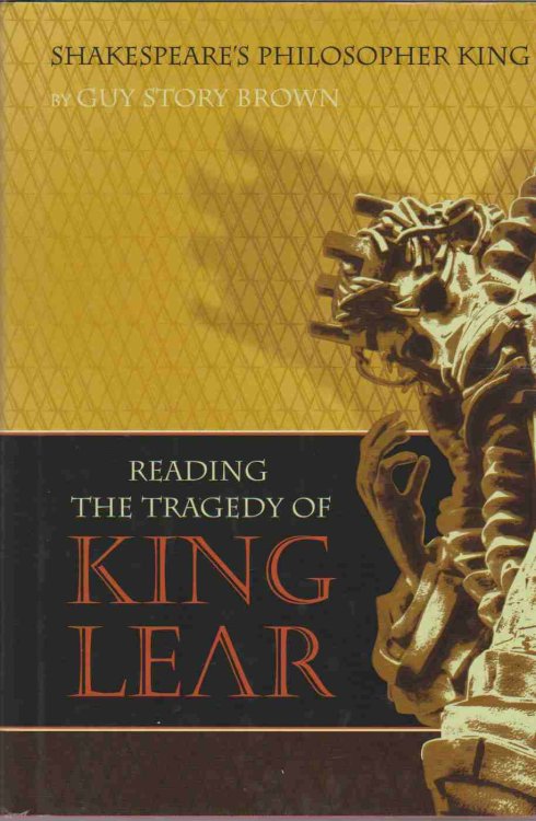 SHAKESPEARE'S PHILOSOPHER KING Reading the Tragedy of King Lear