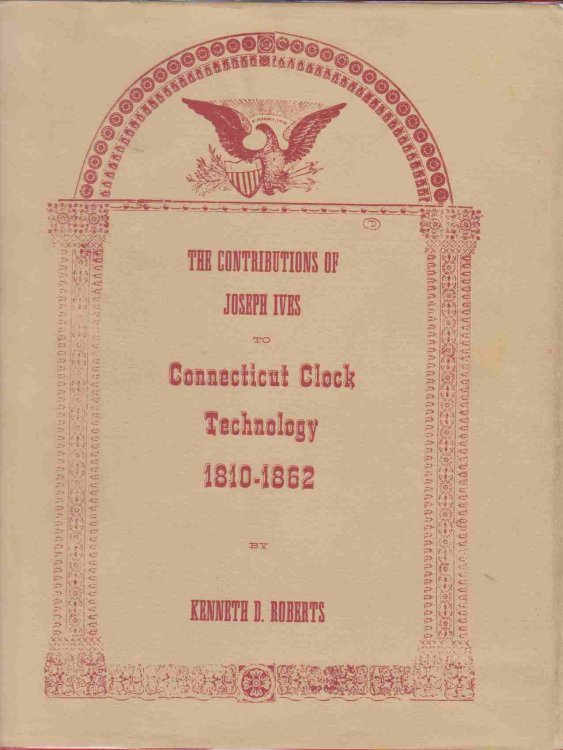 THE CONTRIBUTIONS OF JOSEPH IVES TO CONNECTICUT CLOCK TECHNOLOGY, 1810-1862,