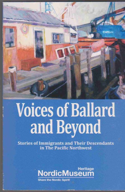 VOICES OF BALLARD AND BEYOND Stories of Immigrants and Their Descendants on the Pacific Northwest