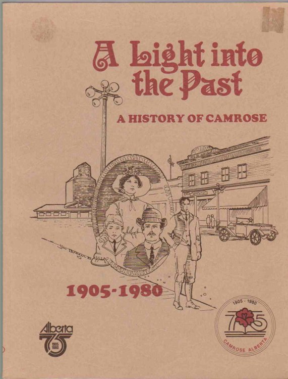 A LIGHT INTO THE PAST, A HISTORY OF CAMROSE, 1905-1980