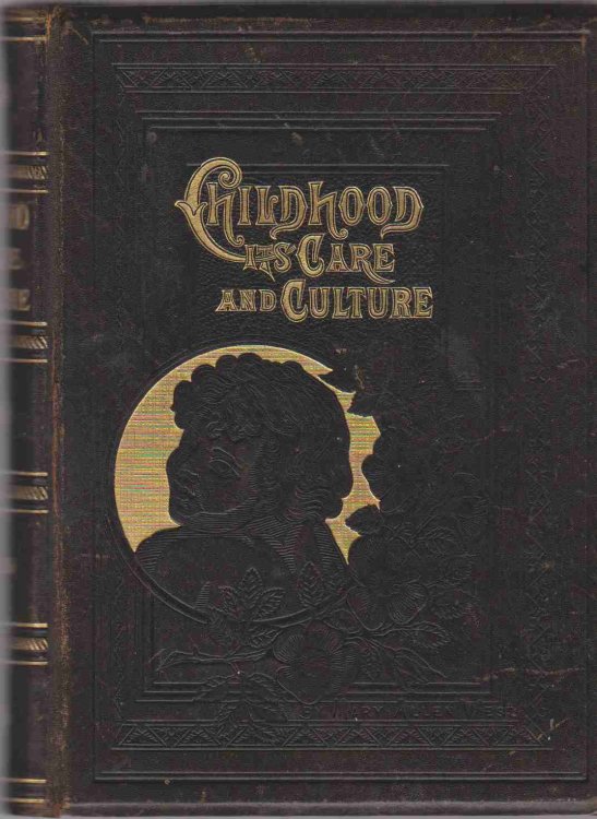 CHILDHOOD: ITS CARE AND CULTURE