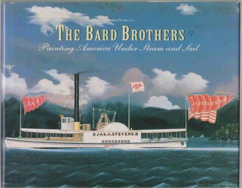 THE BARD BROTHERS Painting America under Steam and Sail