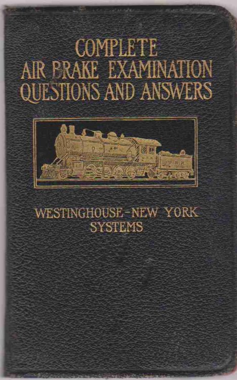 COMPLETE AIR BRAKE EXAMINATION QUESTIONS AND ANSWERS, WESTINGHOUSE, NEW YORK SYSTEMS.