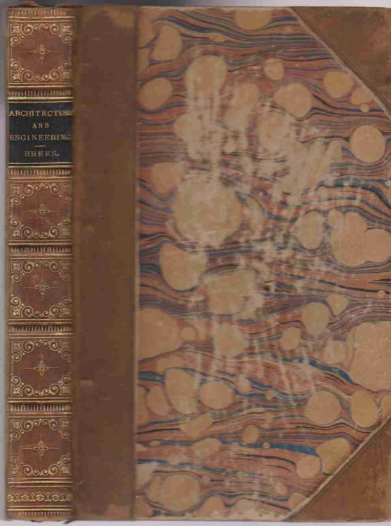 THE ILLUSTRATED GLOSSARY OF PRACTICAL ARCHITECTURE AND CIVIL ENGINEERING: COMPRISING THE THEORY AND MODERN PRACTICE, WITH THE SUBJECTS OF OFFICE & FIELD WORK, THE STEAM ENGINE, MECHANICAL ENGINEERING, SURVEYING, LEVELLING, & USE OF INSTRUMENTS
