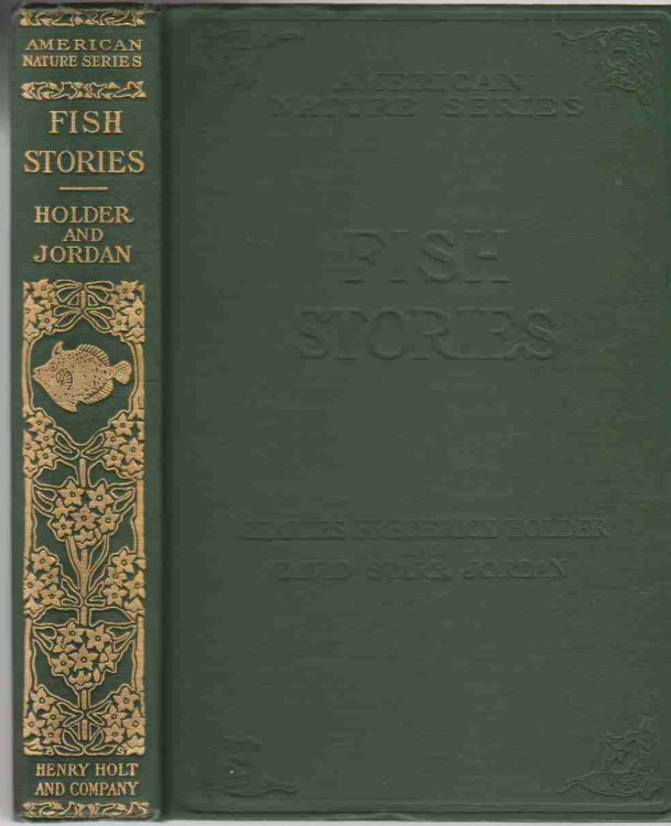 FISH STORIES ALLEGED AND EXPERIENCED WITH A LITTLE HISTORY NATURAL AND UNNATURAL