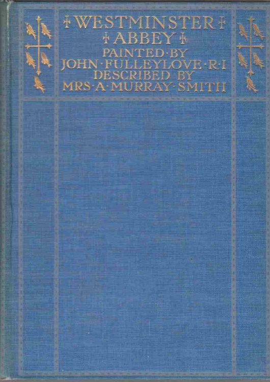 WESTMINSTER ABBEY, WITH TWENTY-ONE FULL-PAGE ILLUSTRATIONS IN COLOUR