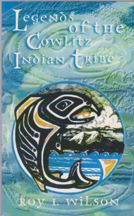 LEGENDS OF THE COWLITZ INDIAN TRIBE
