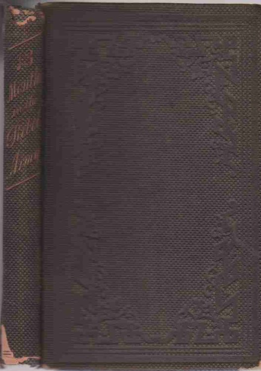 THIRTEEN MONTHS IN THE REBEL ARMY, BEING A NARRATIVE OF PERSONAL ADVENTURES IN THE INFANTRY, ORDNANCE, CAVALRY, COURIER, AND HOSPITAL SERVICES