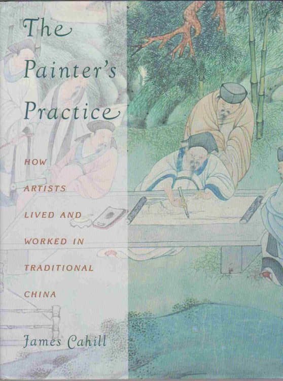 THE PAINTER'S PRACTICE How Artists Lived and Worked in Traditional China