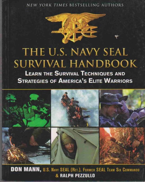THE U. S. NAVY SEAL SURVIVAL HANDBOOK Learn the Survival Techniques and Strategies of America's Elite Warriors