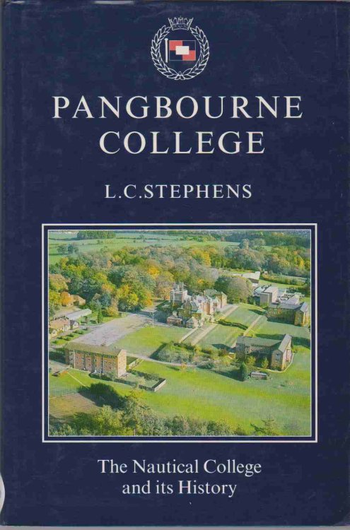 PANGBOURNE COLLEGE The Nautical College and its History