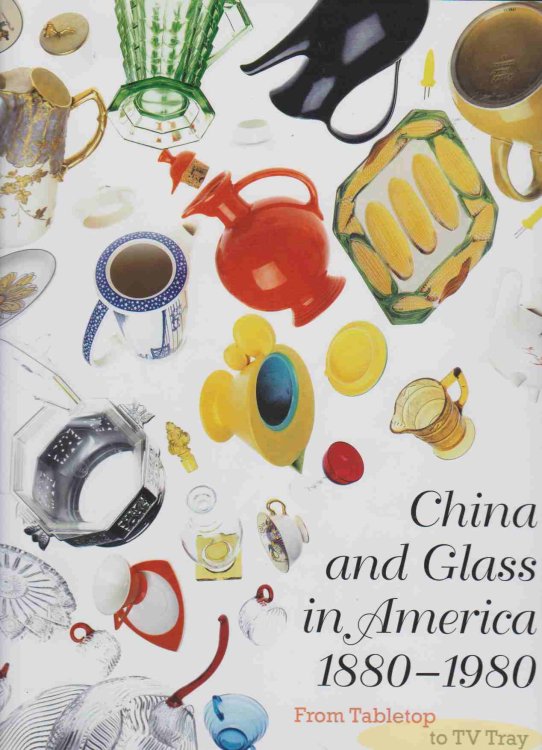 CHINA AND GLASS IN AMERICA, 1880-1980 From Table Top to TV Tray