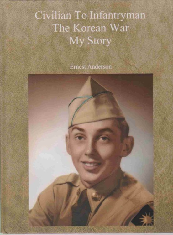 CIVILIAN TO INFANTRYMAN THE KOREAN WAR MY STORY