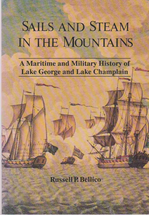 SAILS AND STEAM IN THE MOUNTAINS A Maritime and Military History of Lake George and Lake Champlain