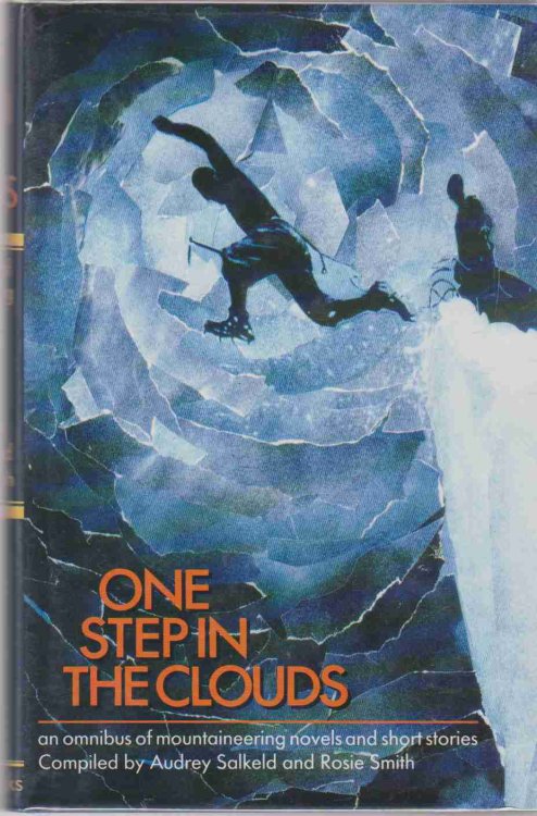 ONE STEP IN THE CLOUDS An Omnibus of Mountaineering Novels and Short Stories