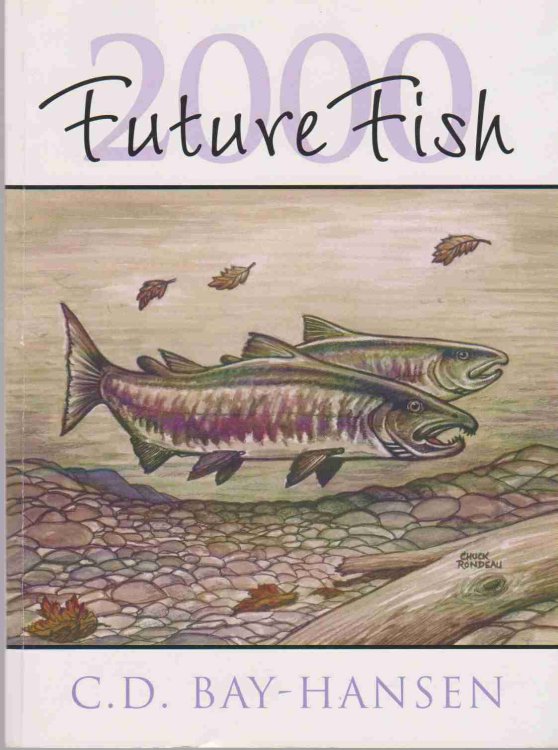 FUTUREFISH 2000 Futurefish in Century 21: the North Pacific Fisheries Handle Coming Trends, Radical Environmentalism, and Digital Cyberspace