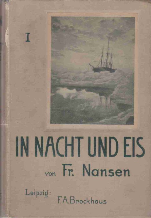 IN NACHT UND EIS. DIE NORWEGIFDJE POLAREXPEDITION 1893-1896.