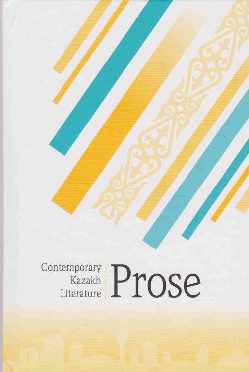 CONTEMPORARY KAZAKH LITERATURE Prose