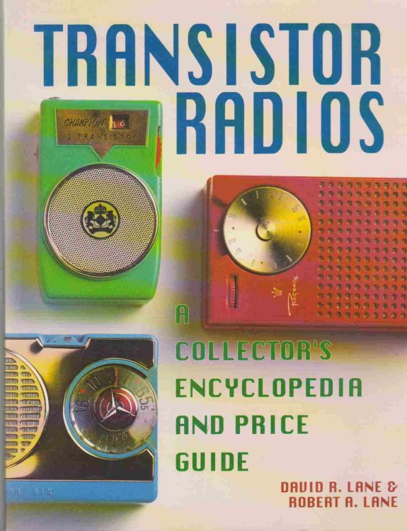 TRANSISTOR RADIOS A Collector's Encyclopedia and Price Guide
