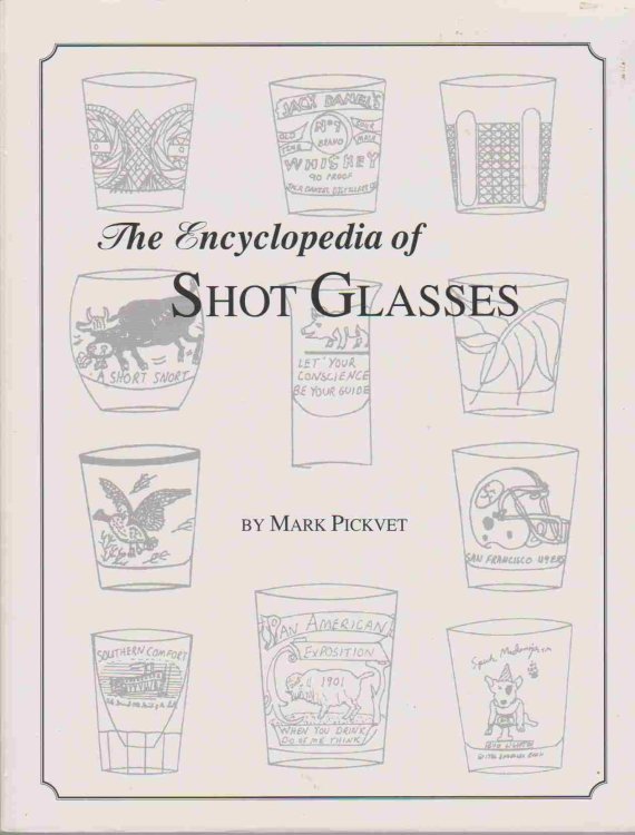 THE ENCYCLOPEDIA OF SHOT GLASSES
