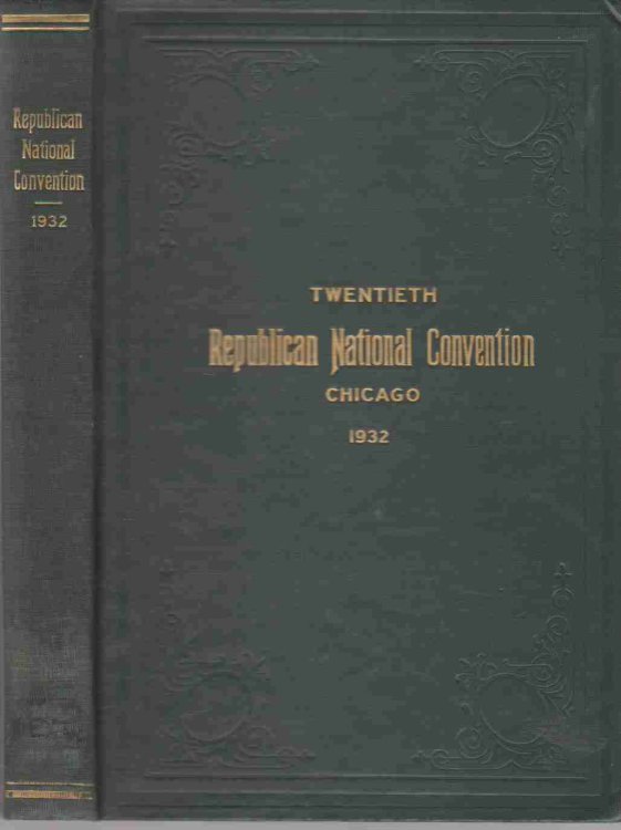 OFFICIAL REPORT OF THE PROCEEDINGS OF THE TWENTIETH REPUBLICAN NATIONAL CONVENTION HELD IN CHICAGO, ILLINOIS JUNE 14, 15 AND 16, 1932