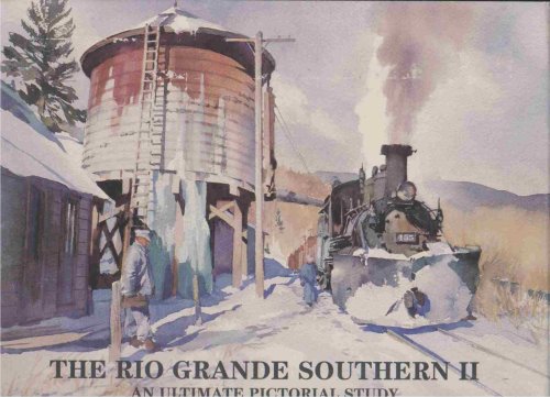 THE RIO GRANDE SOUTHERN II An Ultimate Pictorial Study