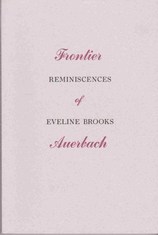 FRONTIER REMINISCENCES OF EVELINE BROOKS AUERBACH