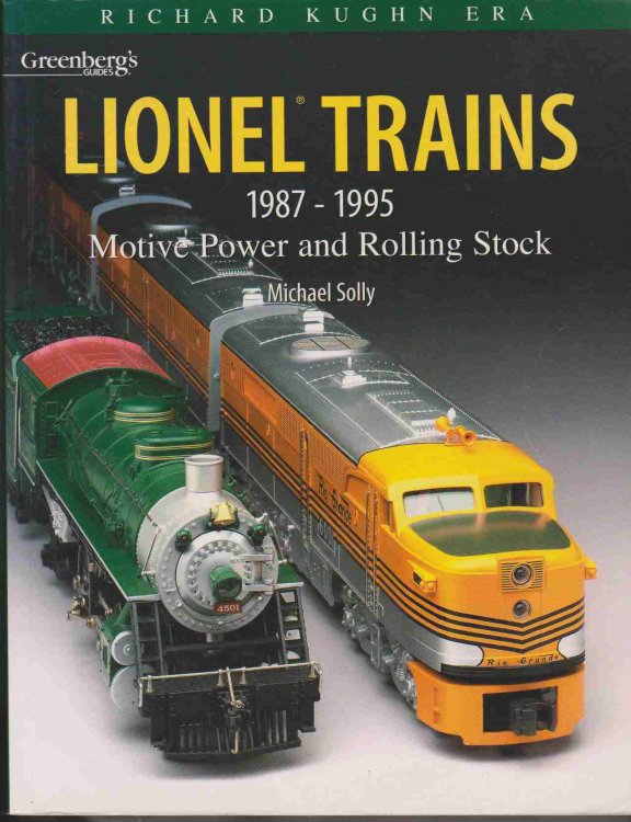 GREENBERG'S GUIDE TO LIONEL TRAINS 1987-1995 Motive Power and Rolling Stock : Richard Kughn Era