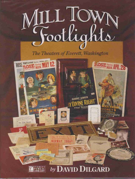 MILL TOWN FOOTLIGHTS The Theaters of Everett, Washington