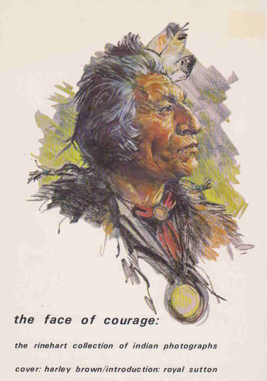 THE FACE OF COURAGE THE RINEHART COLLECTION OF INDIAN PHOTOGRAPHS